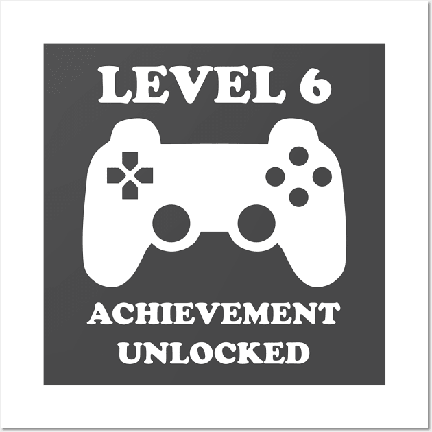 Level 6 Achievement Unlocked Gamer Next Level 6 years old birthday Wall Art by rayrayray90